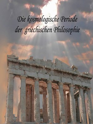 cover image of Die kosmologische Periode der griechischen Philosophie
